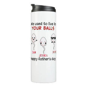 Happy Father's day we used to live in your balls Thermal Tumbler