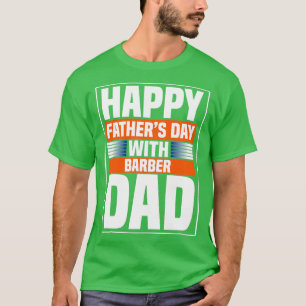 Happy Fatherx27s Day With Barber Dad T-Shirt
