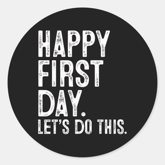 Happy First Day Let's Do This Teacher Student Back Classic Round Sticker (Front)