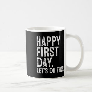 Happy First Day Let's Do This Teacher Student Back Coffee Mug
