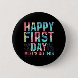 Happy First Day Let's Do This Welcome Back To Scho 6 Cm Round Badge