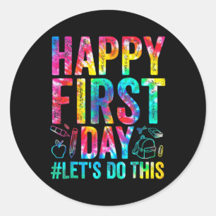 Happy First Day Let's Do This Welcome Back To Scho Classic Round Sticker