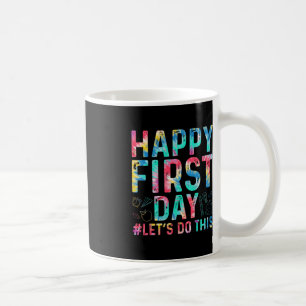 Happy First Day Let's Do This Welcome Back To Scho Coffee Mug