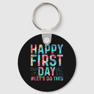Happy First Day Let's Do This Welcome Back To Scho Key Ring