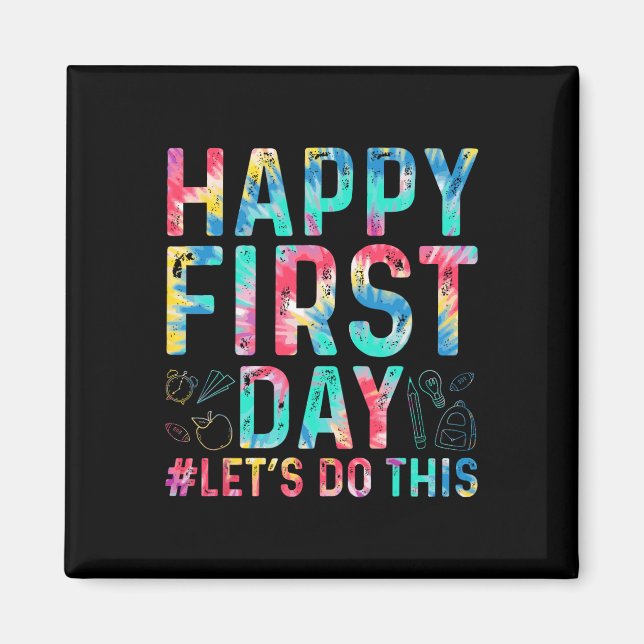 Happy First Day Let's Do This Welcome Back To Scho Magnet (Front)