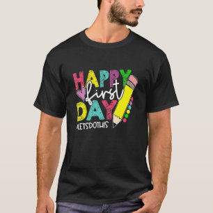 Happy First Day Let's Do This Welcome Back To Scho T-Shirt