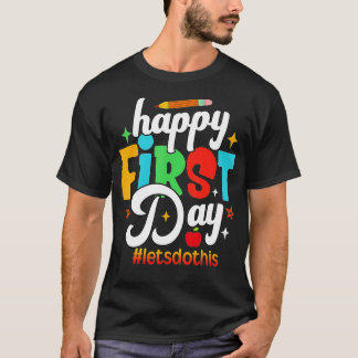 Happy First Day Let's Do This Welcome Back To Scho T-Shirt