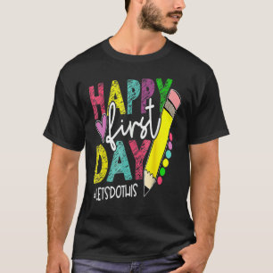 Happy First Day Let's Do This Welcome Back To Scho T-Shirt