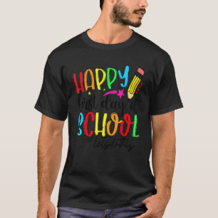 Happy First Day Let's Do This Welcome Back To Scho T-Shirt