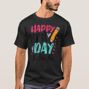 Happy First Day Let's Do This Welcome Back To Scho T-Shirt