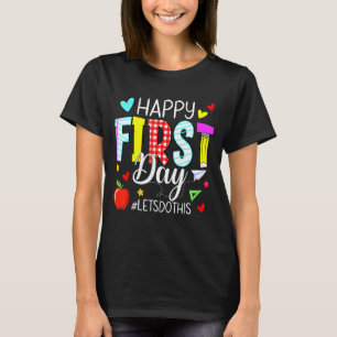 Happy First Day Let's Do This Welcome Back To Scho T-Shirt