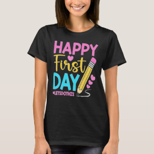 Happy First Day Let's Do This Welcome Back To Scho T-Shirt
