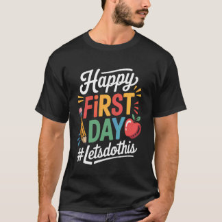 Happy First Day Let's Do This Welcome Back To Scho T-Shirt