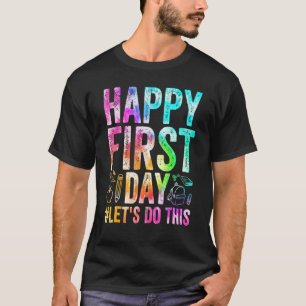 Happy First Day Let's Do This Welcome Back To Scho T-Shirt