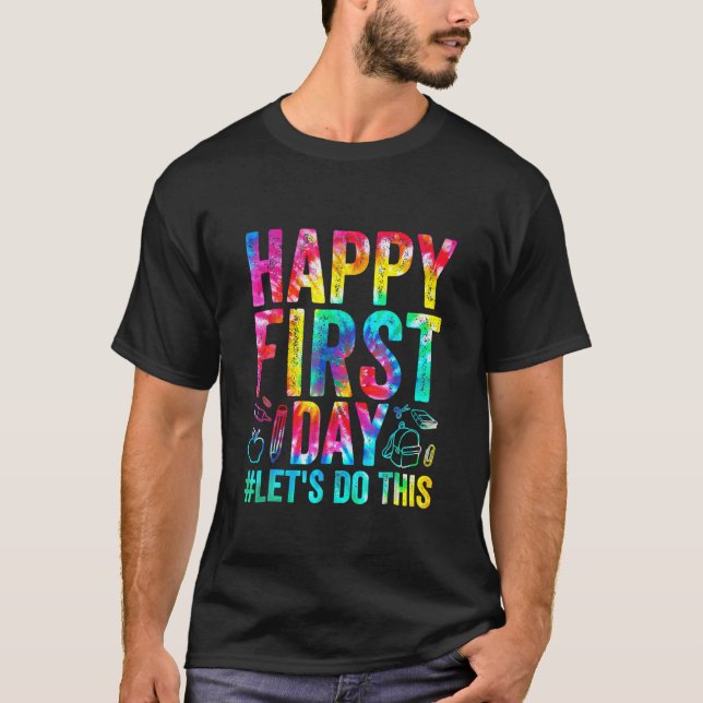 Happy First Day Let's Do This Welcome Back To Scho T-Shirt (Front)