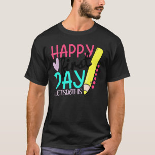 Happy First Day Let's Do This Welcome Back To Scho T-Shirt