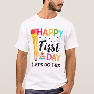 Happy First Day Let's Do This Welcome Back To Scho T-Shirt