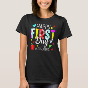 Happy First Day Let's Do This Welcome Back To Scho T-Shirt