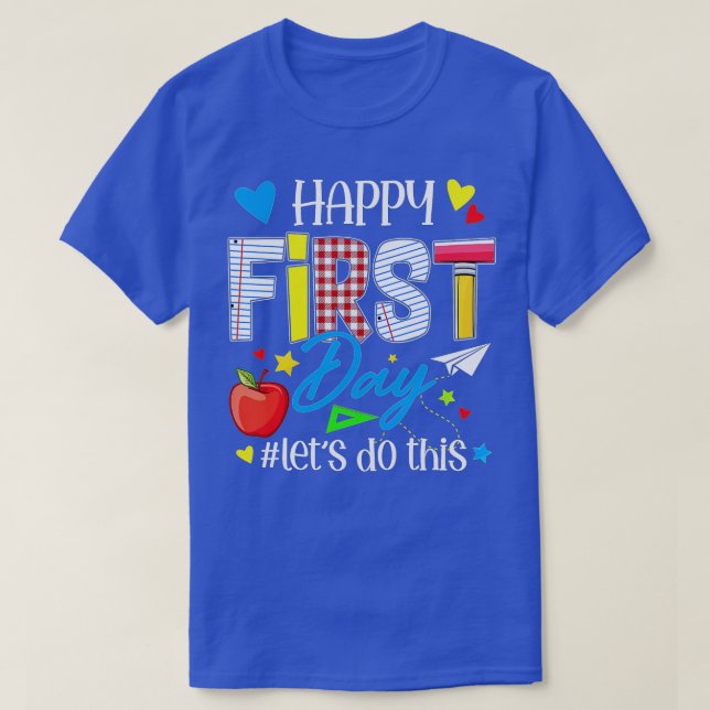 Happy First Day Let's Do This Welcome Back To Scho T-Shirt (Design Front)