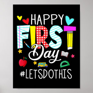 Happy First Day Lets Do This Welcome Back To Schoo Poster