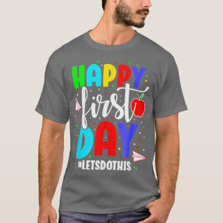 Happy First Day Lets Do This Welcome Back To Schoo T-Shirt