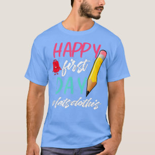 Happy First Day Lets Do This Welcome Back To Schoo T-Shirt