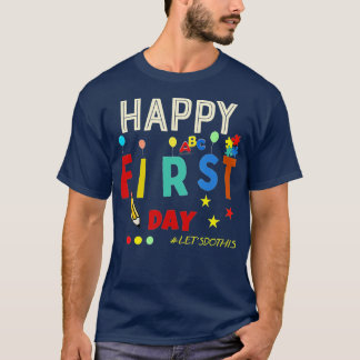 Happy First Day Lets Do This Welcome Back To Schoo T-Shirt