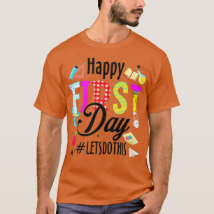 Happy First Day Lets Do This Welcome Back To Schoo T-Shirt
