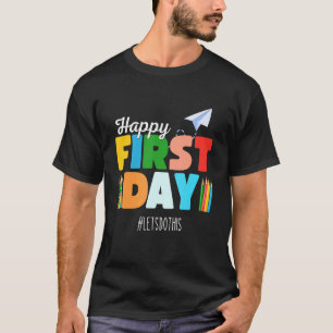 Happy First Day Lets Do This Welcome Back To Schoo T-Shirt