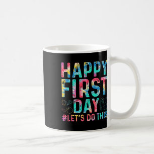 Happy First Day Let's Do This Welcome Byck To Scho Coffee Mug