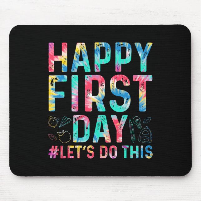 Happy First Day Let's Do This Welcome Byck To Scho Mouse Mat (Front)