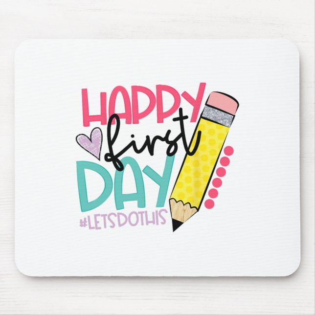 Happy First Day Let's Do This Welcome Ck To School Mouse Mat (Front)