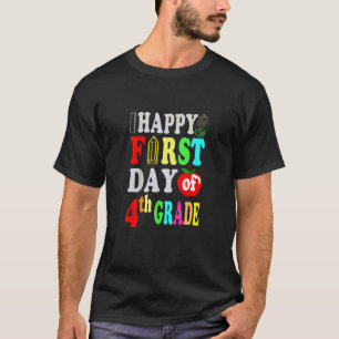 Happy First Day Of 4th Grade Teacher Student Quote T-Shirt