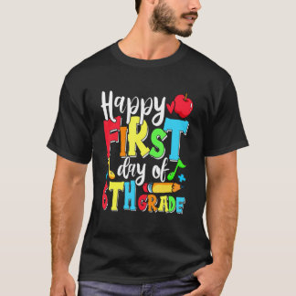 Happy First Day Of 6th Grade Cute Back To School 1 T-Shirt