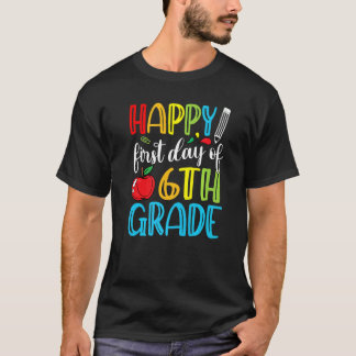 Happy First Day Of 6th Grade Cute Back To School T-Shirt