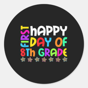 Happy First Day Of 8th Grade Back To School Teache Classic Round Sticker