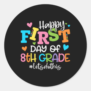 Happy First Day Of 8Th Grade Let'S Do This Back To Classic Round Sticker