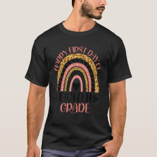 Happy First Day Of Eighth Grade 8th Grade Back To T-Shirt