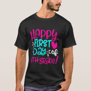 Happy First Day Of Fourth 4th Grade Teacher Studen T-Shirt
