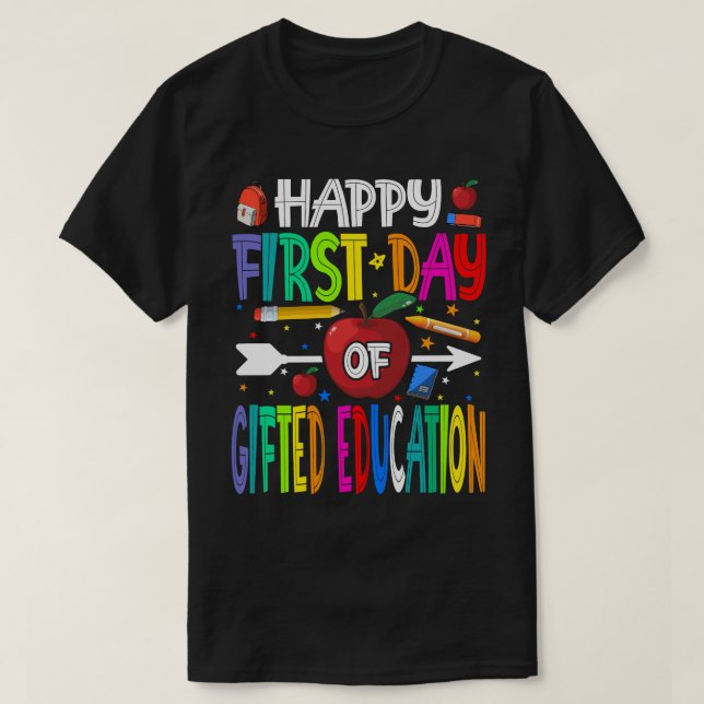Happy First Day Of gifted education Shirt Teacher  (Design Front)
