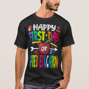 Happy First Day Of gifted education Shirt Teacher 