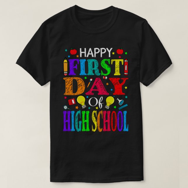 Happy First Day Of High School Teacher Student T-Shirt (Design Front)