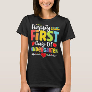 Happy First Day Of Kindergarten  Teacher Student K T-Shirt