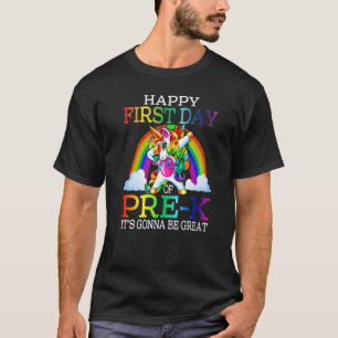 Happy First Day Of Pre K It's Gonna Be Great Unico T-Shirt