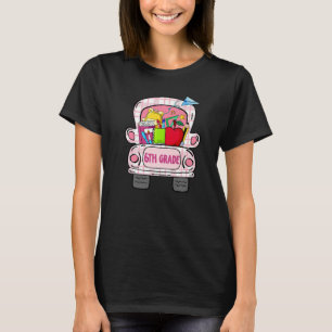 Happy First Day Of School 6th Grade Teacher Studen T-Shirt