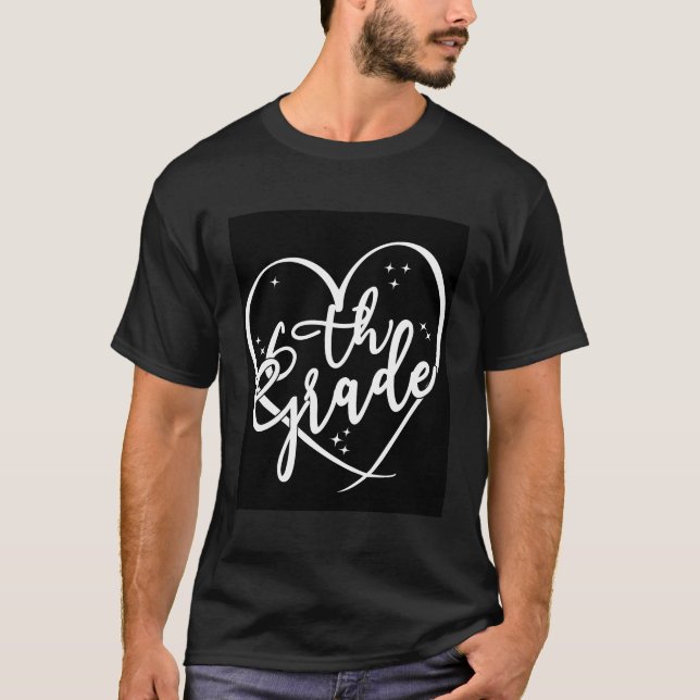 Happy First Day Of School 6Th Grade Teacher Studen T-Shirt (Front)