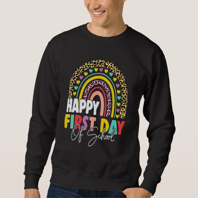 Happy First Day Of School Back To School Rainbow Sweatshirt (Front)