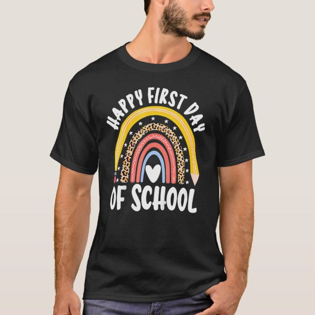 Happy First Day Of School Back To School Rainbow T T-Shirt (Front)