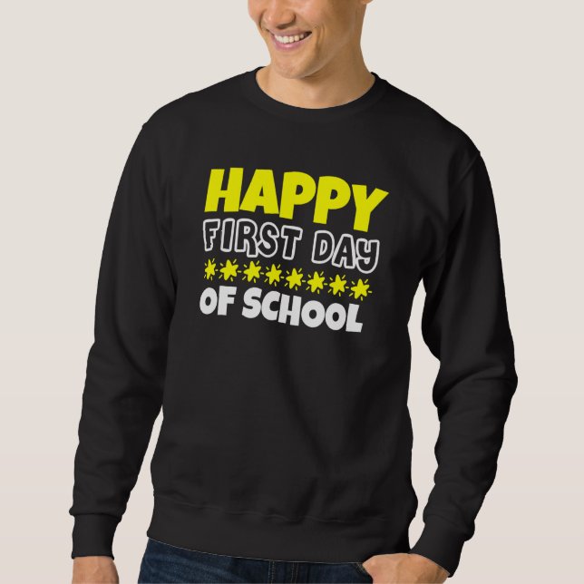 Happy First Day Of School Back To School Sweatshirt (Front)