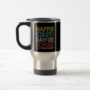 Happy First Day Of School Back To School  Travel Mug